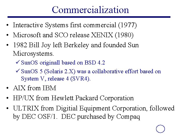 Commercialization • Interactive Systems first commercial (1977) • Microsoft and SCO release XENIX (1980)