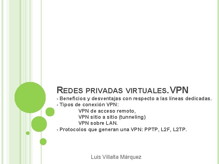 REDES PRIVADAS VIRTUALES. VPN - Beneficios y desventajas con respecto a las líneas dedicadas.