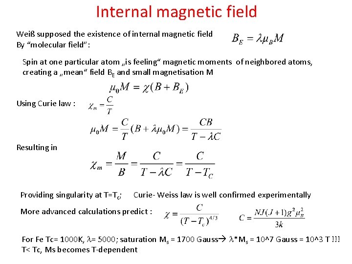 Internal magnetic field Weiß supposed the existence of internal magnetic field By “molecular field”: