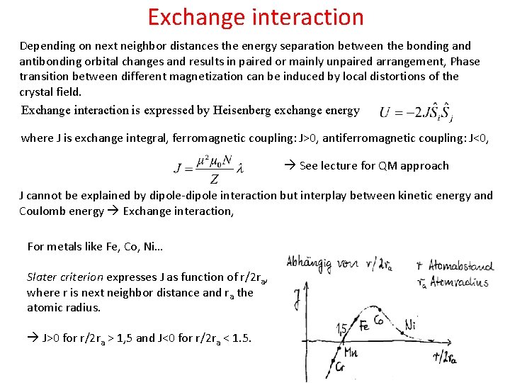 Exchange interaction Depending on next neighbor distances the energy separation between the bonding and