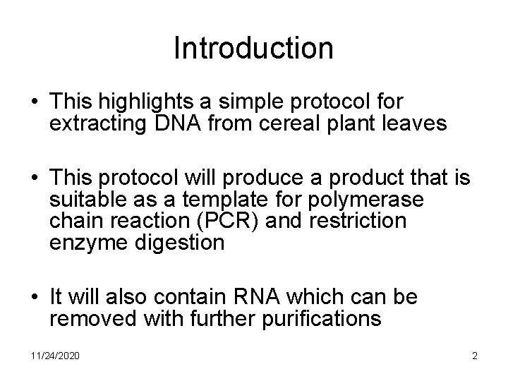 Introduction • This highlights a simple protocol for extracting DNA from cereal plant leaves Introduction • This highlights a simple protocol for extracting DNA from cereal plant leaves