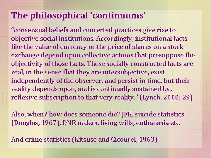 The philosophical ‘continuums’ “consensual beliefs and concerted practices give rise to objective social institutions.