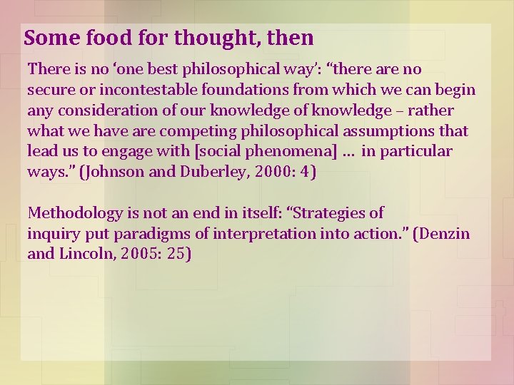 Some food for thought, then There is no ‘one best philosophical way’: “there are