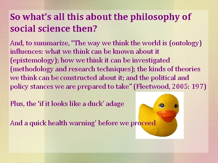 So what’s all this about the philosophy of social science then? And, to summarize,