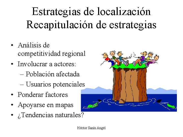 Estrategias de localización Recapitulación de estrategias • Análisis de competitividad regional • Involucrar a Estrategias de localización Recapitulación de estrategias • Análisis de competitividad regional • Involucrar a