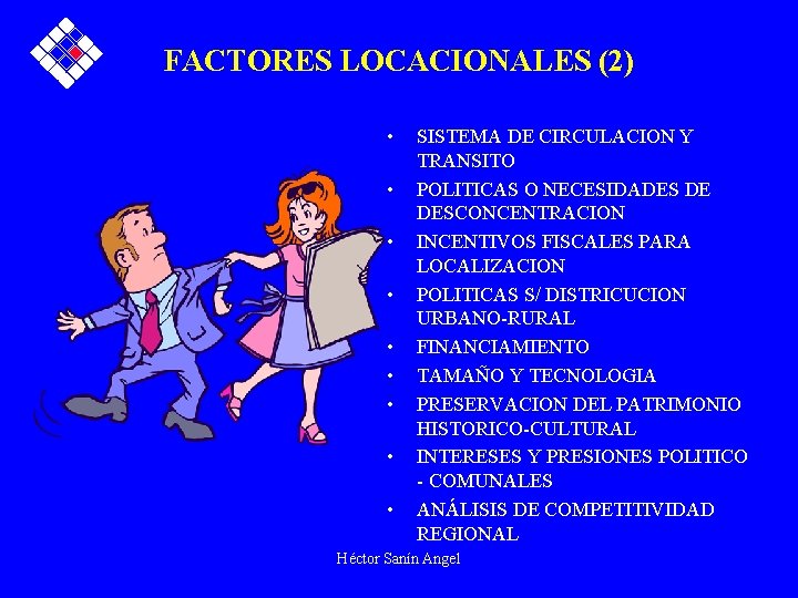 FACTORES LOCACIONALES (2) • • • SISTEMA DE CIRCULACION Y TRANSITO POLITICAS O NECESIDADES