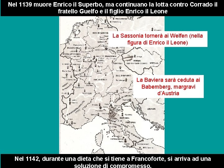 Nel 1139 muore Enrico il Superbo, ma continuano la lotta contro Corrado il fratello