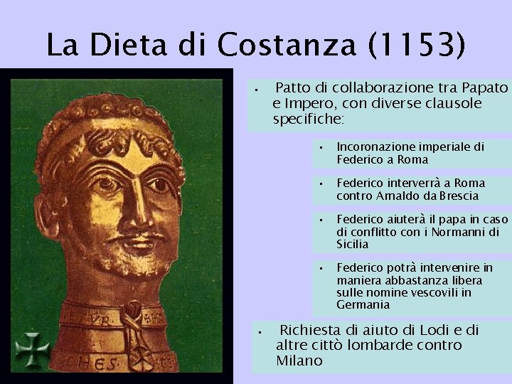 La Dieta di Costanza (1153) • Patto di collaborazione tra Papato e Impero, con