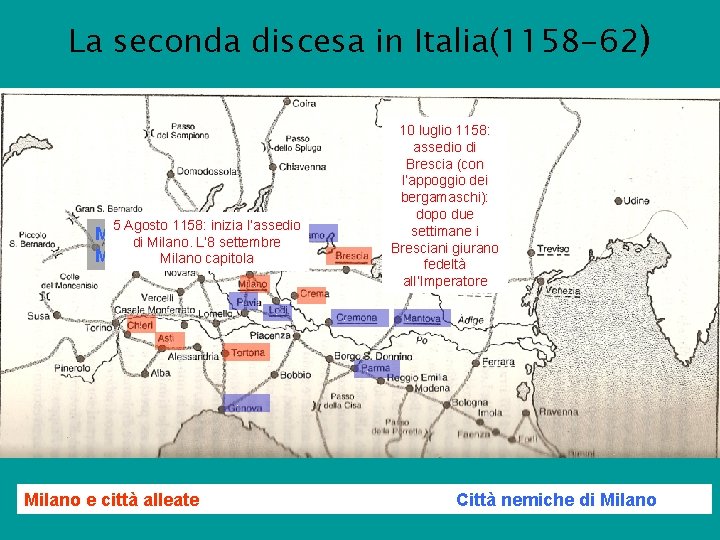 La seconda discesa in Italia(1158 -62) 10 luglio 1158: assedio di Brescia (con l’appoggio