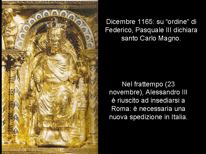 Dicembre 1165: su “ordine” di Federico, Pasquale III dichiara santo Carlo Magno. Nel frattempo