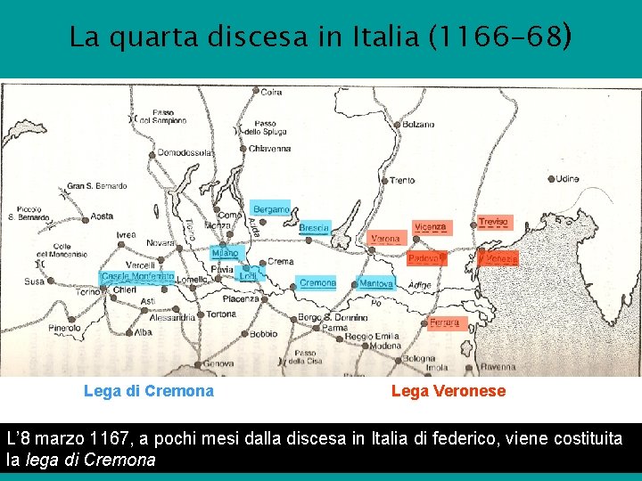 La quarta discesa in Italia (1166 -68) . . . Lega di Cremona Lega