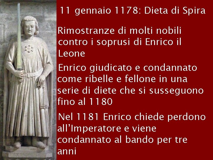  • 11 gennaio 1178: Dieta di Spira Rimostranze di molti nobili contro i