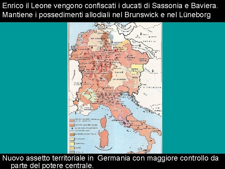 Enrico il Leone vengono confiscati i ducati di Sassonia e Baviera. Mantiene i possedimenti