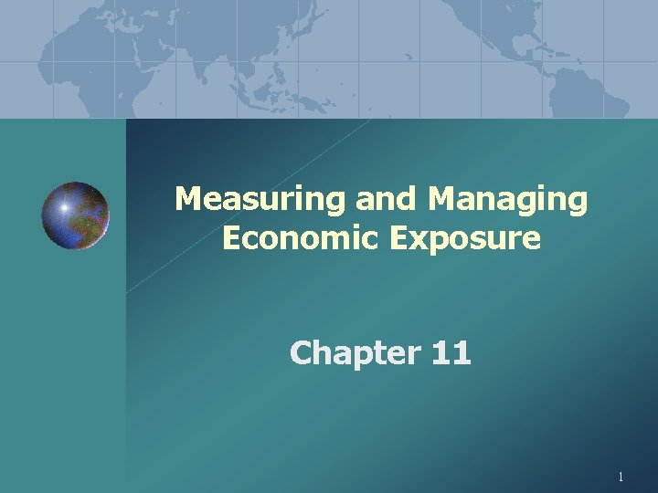 Measuring and Managing Economic Exposure Chapter 11 1 Measuring and Managing Economic Exposure Chapter 11 1