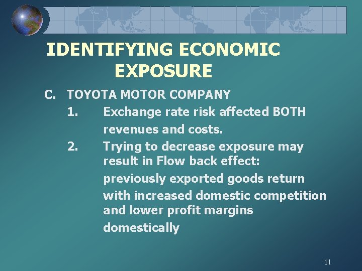 IDENTIFYING ECONOMIC EXPOSURE C. TOYOTA MOTOR COMPANY 1. Exchange rate risk affected BOTH revenues IDENTIFYING ECONOMIC EXPOSURE C. TOYOTA MOTOR COMPANY 1. Exchange rate risk affected BOTH revenues