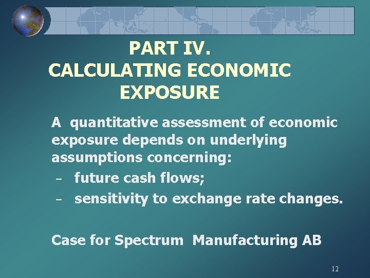 PART IV. CALCULATING ECONOMIC EXPOSURE A quantitative assessment of economic exposure depends on underlying PART IV. CALCULATING ECONOMIC EXPOSURE A quantitative assessment of economic exposure depends on underlying