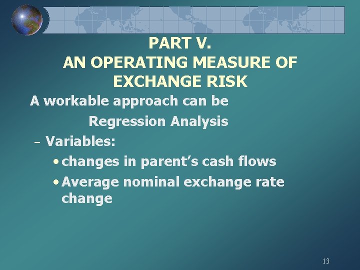 PART V. AN OPERATING MEASURE OF EXCHANGE RISK A workable approach can be Regression PART V. AN OPERATING MEASURE OF EXCHANGE RISK A workable approach can be Regression