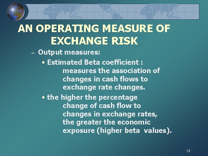 AN OPERATING MEASURE OF EXCHANGE RISK – Output measures: • Estimated Beta coefficient : AN OPERATING MEASURE OF EXCHANGE RISK – Output measures: • Estimated Beta coefficient :