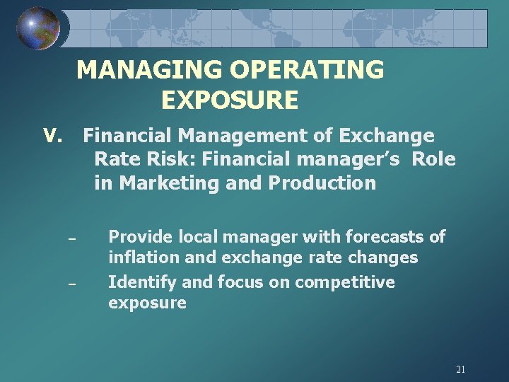MANAGING OPERATING EXPOSURE V. Financial Management of Exchange Rate Risk: Financial manager’s Role in MANAGING OPERATING EXPOSURE V. Financial Management of Exchange Rate Risk: Financial manager’s Role in