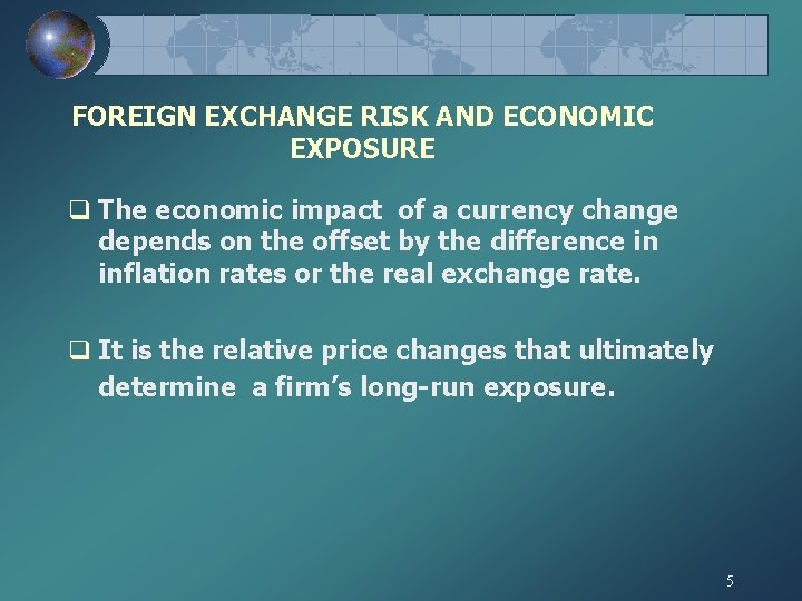 FOREIGN EXCHANGE RISK AND ECONOMIC EXPOSURE q The economic impact of a currency change FOREIGN EXCHANGE RISK AND ECONOMIC EXPOSURE q The economic impact of a currency change