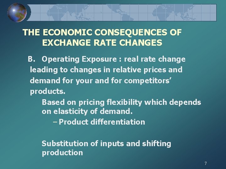 THE ECONOMIC CONSEQUENCES OF EXCHANGE RATE CHANGES B. Operating Exposure : real rate change THE ECONOMIC CONSEQUENCES OF EXCHANGE RATE CHANGES B. Operating Exposure : real rate change