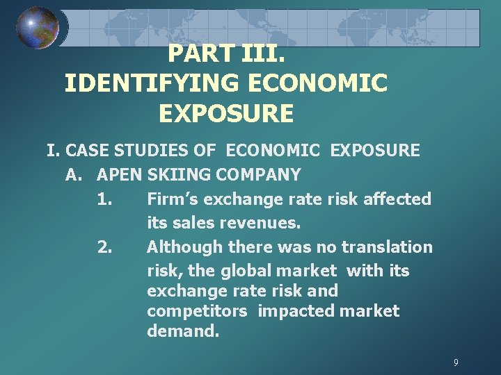 PART III. IDENTIFYING ECONOMIC EXPOSURE I. CASE STUDIES OF ECONOMIC EXPOSURE A. APEN SKIING PART III. IDENTIFYING ECONOMIC EXPOSURE I. CASE STUDIES OF ECONOMIC EXPOSURE A. APEN SKIING
