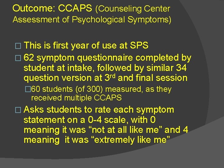 Outcome: CCAPS (Counseling Center Assessment of Psychological Symptoms) � This is first year of