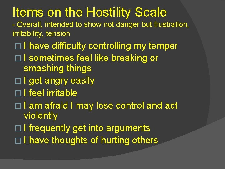 Items on the Hostility Scale - Overall, intended to show not danger but frustration,