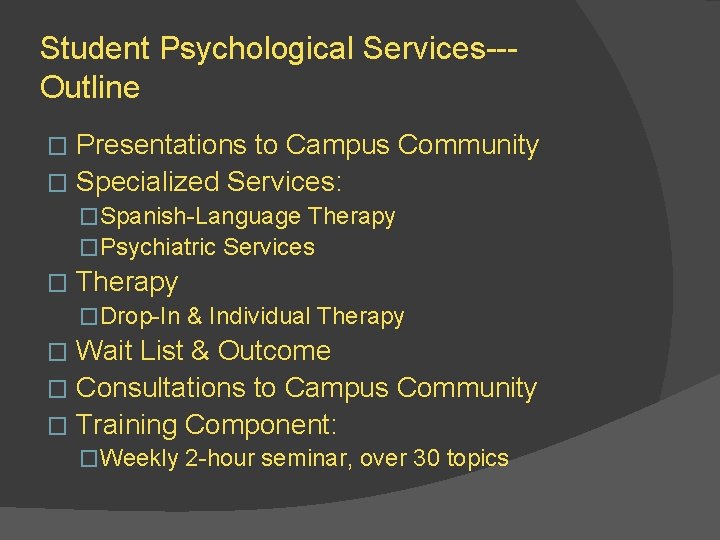 Student Psychological Services--Outline Presentations to Campus Community � Specialized Services: � �Spanish-Language Therapy �Psychiatric
