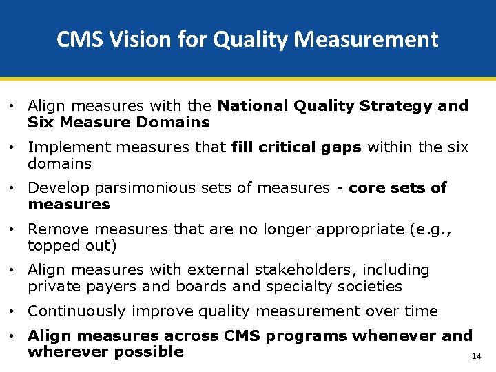 CMS Vision for Quality Measurement • Align measures with the National Quality Strategy and