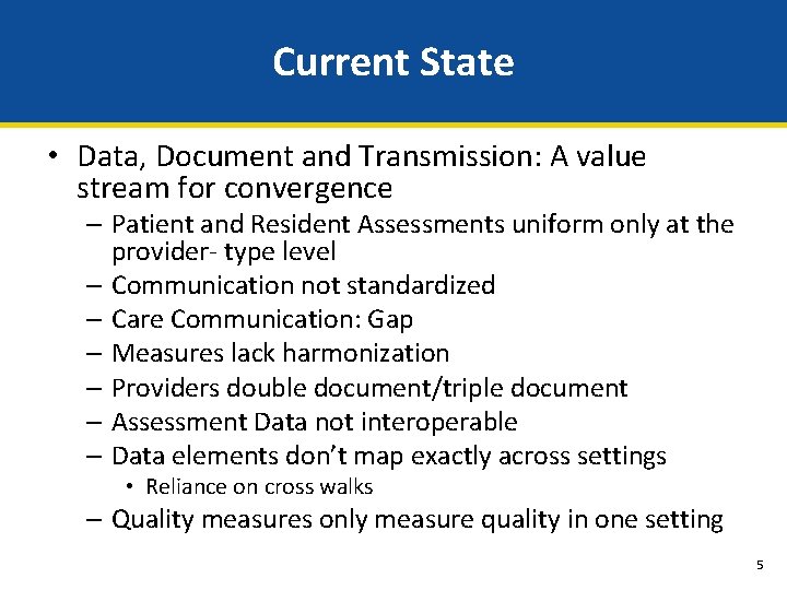 Current State • Data, Document and Transmission: A value stream for convergence – Patient