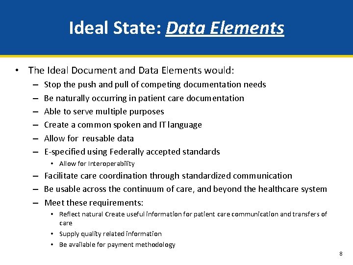 Ideal State: Data Elements • The Ideal Document and Data Elements would: – –