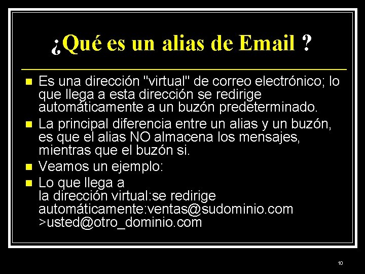 ¿Qué es un alias de Email ? n n Es una dirección "virtual" de