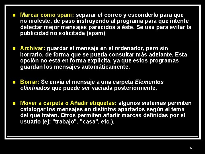 n Marcar como spam: separar el correo y esconderlo para que no moleste, de