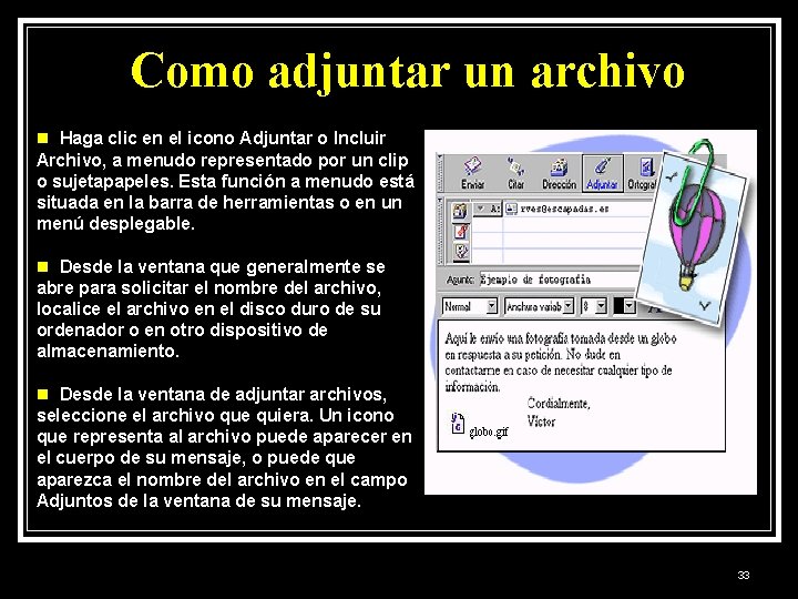 Como adjuntar un archivo n Haga clic en el icono Adjuntar o Incluir Archivo,