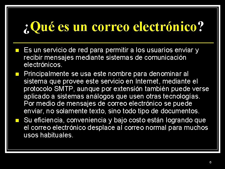 ¿Qué es un correo electrónico? n n n Es un servicio de red para