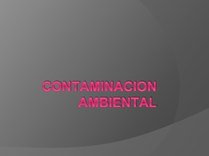 CONTAMINACION AMBIENTAL 