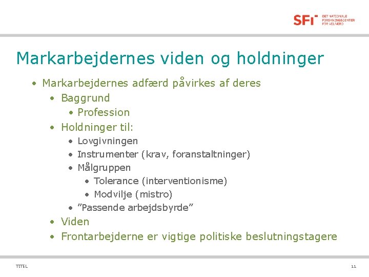 Markarbejdernes viden og holdninger • Markarbejdernes adfærd påvirkes af deres • Baggrund • Profession