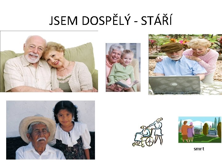 JSEM DOSPĚLÝ - STÁŘÍ smrt 