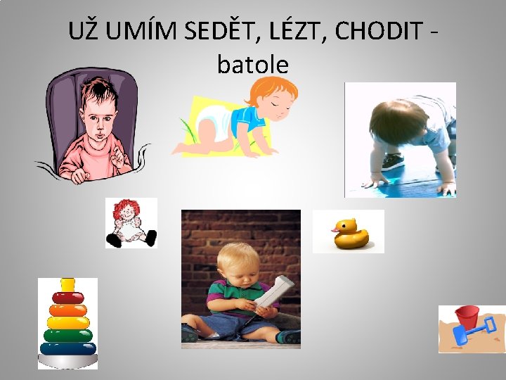 UŽ UMÍM SEDĚT, LÉZT, CHODIT batole 