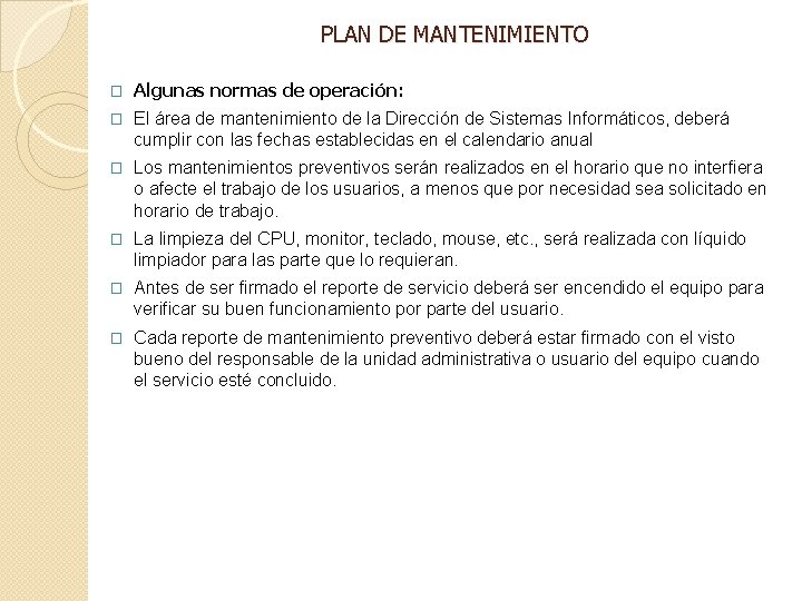 PLAN DE MANTENIMIENTO � Algunas normas de operación: � El área de mantenimiento de