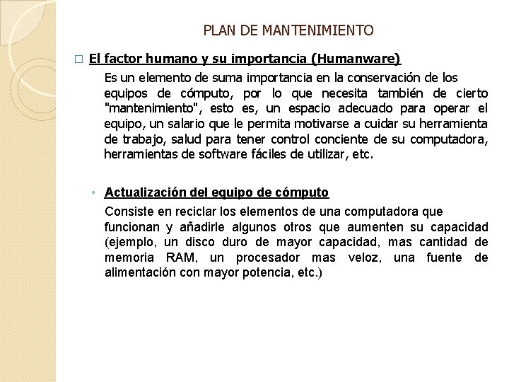 PLAN DE MANTENIMIENTO � El factor humano y su importancia (Humanware) Es un elemento