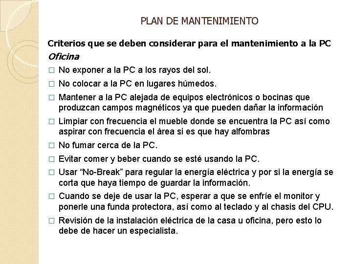 PLAN DE MANTENIMIENTO Criterios que se deben considerar para el mantenimiento a la PC PLAN DE MANTENIMIENTO Criterios que se deben considerar para el mantenimiento a la PC
