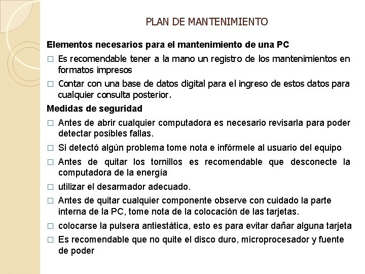 PLAN DE MANTENIMIENTO Elementos necesarios para el mantenimiento de una PC � Es recomendable