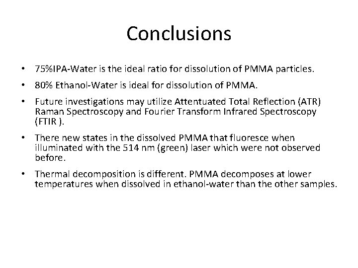 Conclusions • 75%IPA-Water is the ideal ratio for dissolution of PMMA particles. • 80%