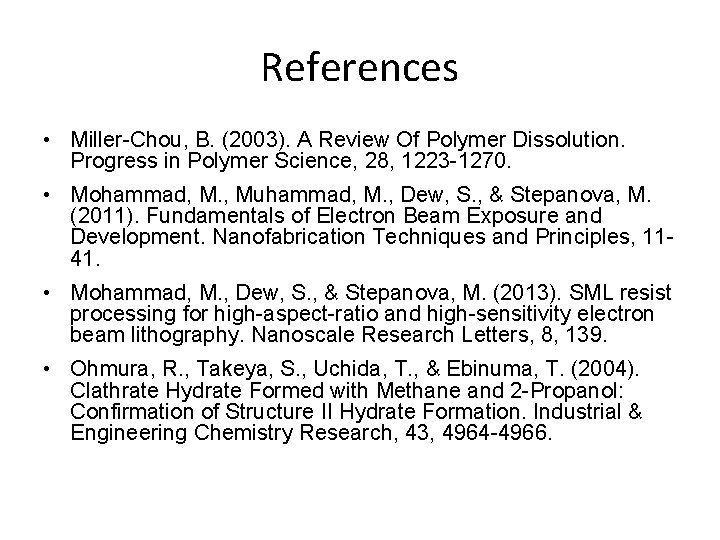 References • Miller-Chou, B. (2003). A Review Of Polymer Dissolution. Progress in Polymer Science,