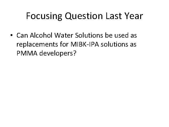 Focusing Question Last Year • Can Alcohol Water Solutions be used as replacements for