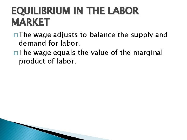 EQUILIBRIUM IN THE LABOR MARKET � The wage adjusts to balance the supply and