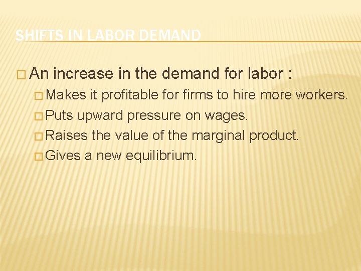 SHIFTS IN LABOR DEMAND � An increase in the demand for labor : �