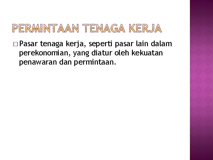 � Pasar tenaga kerja, seperti pasar lain dalam perekonomian, yang diatur oleh kekuatan penawaran